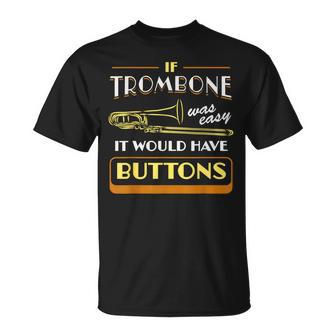 If Trombone Was Easy It Would Have Buttons Player Trombonist T-Shirt - Thegiftio UK