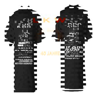 Trucker & Lkw-Fahrer Ist 40 Geburtstag T-Shirt - Seseable