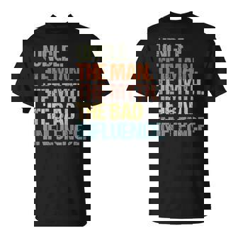 Uncle The Man The Myth The Bad Influence On Back T-Shirt - Monsterry