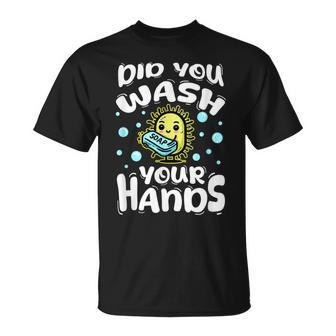 Did You Wash Your Hands Germ Soap Reminder T-Shirt - Thegiftio UK
