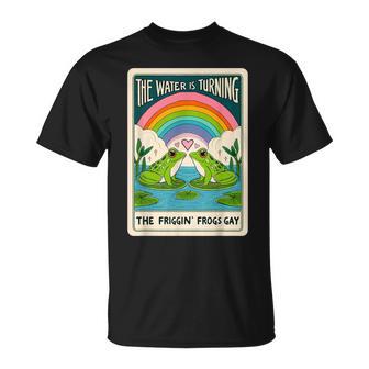 The Water Is Turning The Friggin Frogs Gay T-Shirt - Thegiftio UK