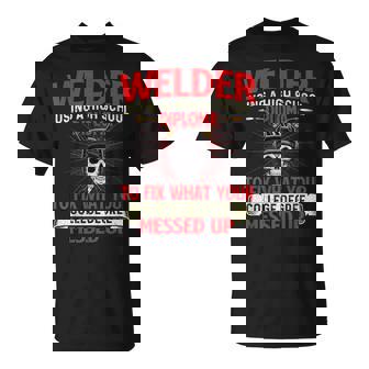 Welder Using A High School Diploma Weld Welding Ironworker T-Shirt | Mazezy