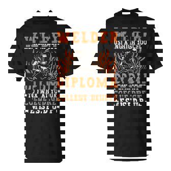 Welder Using A High School Diploma Welding Welder Weld T-Shirt | Mazezy