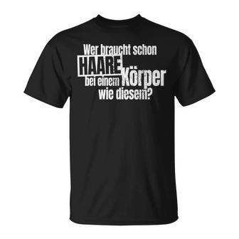 Wer Brauchtchon Haare Bei Einem Körper Wie Diesem Glatze T-Shirt - Geschenkecke