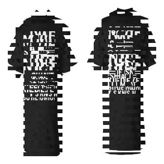 My Wife Is A Nurse She Hasn't Killed Me Yet She Knows How T-Shirt | Seseable UK