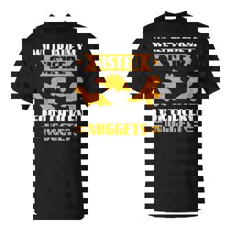 Will Trade My Sister For Chicken Nuggets Sibling Humor T-Shirt | Seseable FR