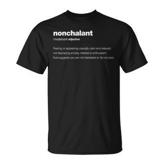 The Word Nonchalant With A Dictionary Definition T-Shirt | Mazezy