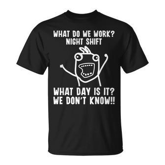 What Do We Work Night Shift Worker Graveyard Shift T-Shirt - Thegiftio UK