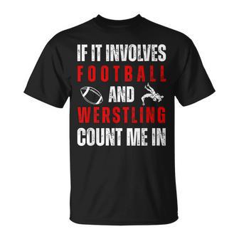 Wrestler If It Involves Football And Wrestling Count Me In T-Shirt - Thegiftio UK