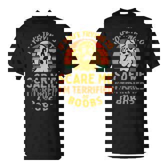 If You're Trying To Scare Me Boobs Adult Humor Halloween Men T-Shirt | Mazezy