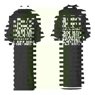 Mike Man I Know Everything Lazy Christmas Mike Name T-Shirt | Seseable UK