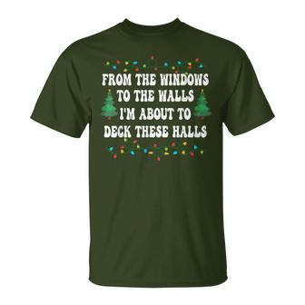 From The Windows To The Walls I'm About To Deck Xmas T-Shirt - Thegiftio UK