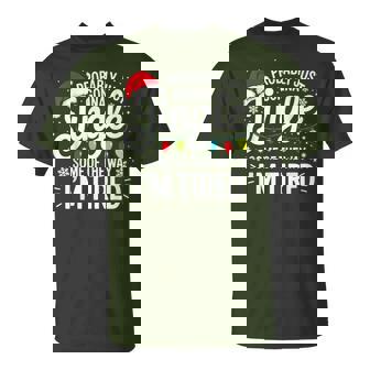 Probably Just Going To Jingle Some Of The Way I'm Tired Xmas T-Shirt | Mazezy