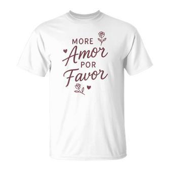 More Amor Por Favor Citation Espagnole Romantique T-Shirt - Cadeauxyz