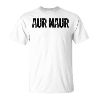 Australian Accent Meme Aur Naur T-Shirt | Mazezy