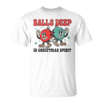 Balls Deep In Christmas Spirit Christmas Humorous Festive T-Shirt - Thegiftio