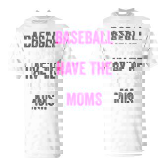 Baseball Players Have The Prettiest Moms Youth Baseball Mom T-Shirt - Monsterry