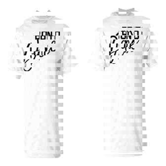 Born To Dance T-Shirt - Cadeauxyz