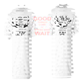 Cazador Las Cosas Buenase Hacen Esperar Ciervo Caza Bosque Camiseta unisex - Regaloses