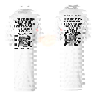 Cuanta Más Gente Conozco Más Amo A Mi Perro Dueño Meme Camiseta unisex - Regaloses