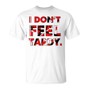 I Don't Feel Tardy For Women T-Shirt - Thegiftio UK