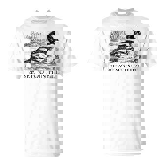 Duck Saying See You In Hell Groose Drive Water T-Shirt - Seseable