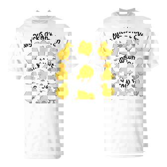 My Ducks Don't Even Know What A Rows Is Sarcastic T-Shirt | Seseable CA