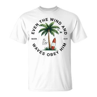 Even The Wind And The Waves Obey Him Christian Bible Verse T-Shirt - Thegiftio