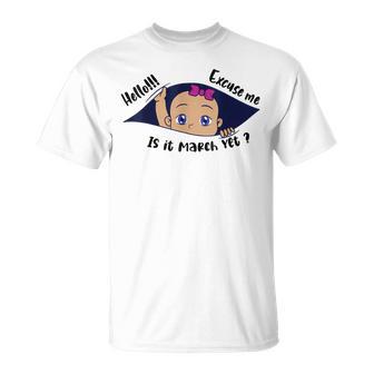 Excuse Me Is It March Yet Pregnancy Girl Announcement T-Shirt - Thegiftio UK
