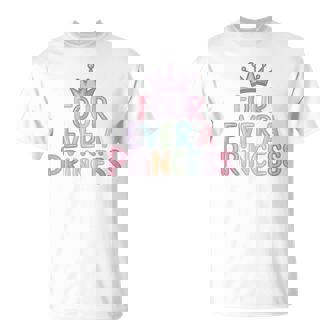 Four Ever A Princess 4Th Birthday Girls 4 Year Old Girl T-Shirt - Monsterry
