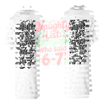 Christmas Meme 6-7 Naughty List Humor Outfit T-Shirt | Seseable UK