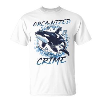 Orca Animal Orca-Nized Crime T-Shirt - Thegiftio UK