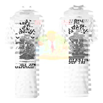 Make Gardening Great Again Political T-Shirt - Monsterry