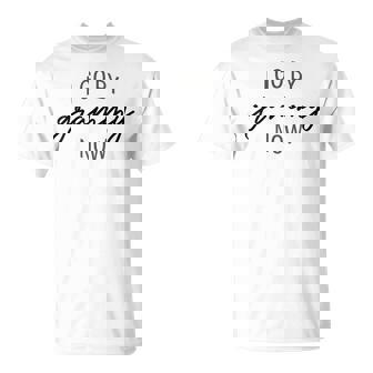 I Go By Grammy Now Grandma Saying Quote T-Shirt | Seseable FR