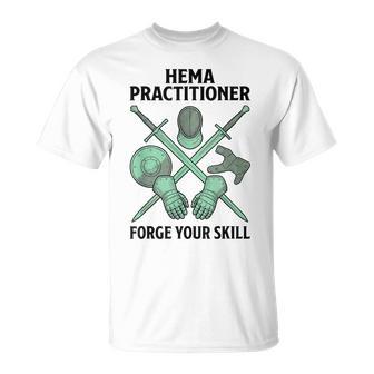 Hema Practicante Forja Tu Habilidad Equipo De Esgrima Histórico Camiseta unisex - Regaloses