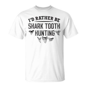 I'd Rather Be Shark Tooth Hunting Shark Tooth Hunter T-Shirt | Mazezy