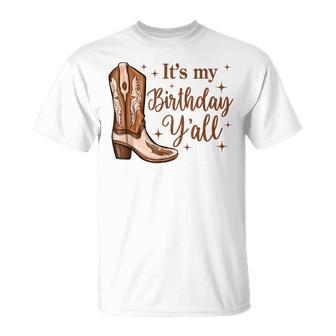 It's My Birthday Y'all Boot Western Country Birthday Cowgirl T-Shirt - Monsterry