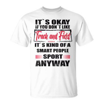 It's Okay If You Don't Like Track And Field T-Shirt - Thegiftio UK