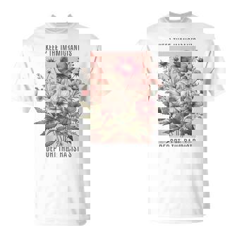 Keep The Immigrants Deport The Racists Floral Flowers T-Shirt | Seseable FR