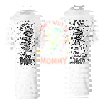 Kids Can't Wait To Sing Along With Mommy Vocalist Mom Girls Boys T-Shirt | Mazezy