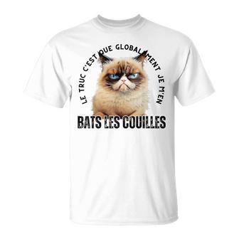 Le Truc C'est Que Globalement Je M'en Bats Les Couilles Chat T-Shirt - Cadeauxyz