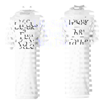 Life Sucks Then You Die 1980S Classic N Werewolf T-Shirt | Mazezy