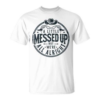 Little Messed Up But We're All Alright Western Retro T-Shirt - Thegiftio UK