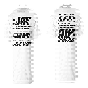 Lucky Sandboarding Shirt Do Not Wash T-Shirt | Mazezy