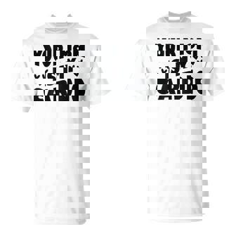 Your Mom Is My Cardio En La Espalda Día De La Madre Para Es Y Hombres Camiseta unisex - Regaloses