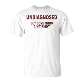 Non Diagnostiqué Mais Quelque Chose Nea Pas T-Shirt - Cadeauxyz