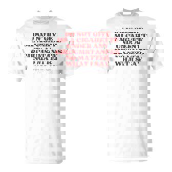 Do Not Give Me A Cigarette Under Any Circumstances Y2k T-Shirt - Thegiftio