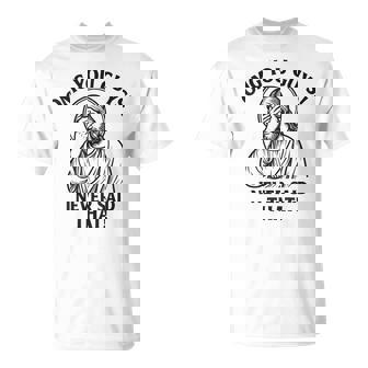 Omg You Guys I Never Said That Jesus Thats Not What I Said T-Shirt - Monsterry