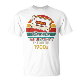 Please Be Patient With Me Im From The 1900S T-Shirt - Thegiftio UK