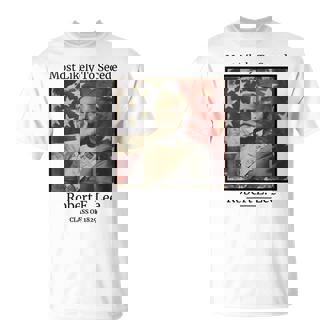 Robert E Lee Most Likely To Secede Civil War T-Shirt - Monsterry